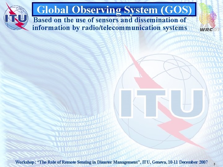 Global Observing System (GOS) Based on the use of sensors and dissemination of information