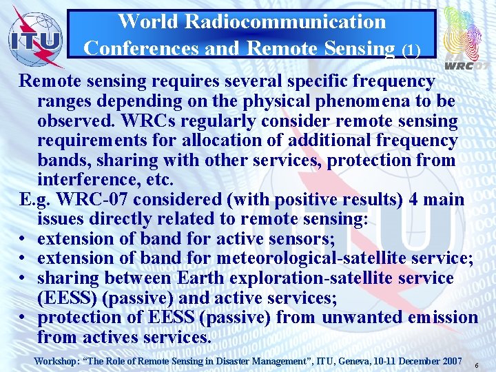 World Radiocommunication Conferences and Remote Sensing (1) Remote sensing requires several specific frequency ranges