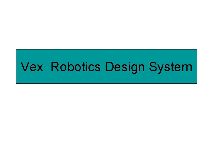 Vex Robotics Design System 