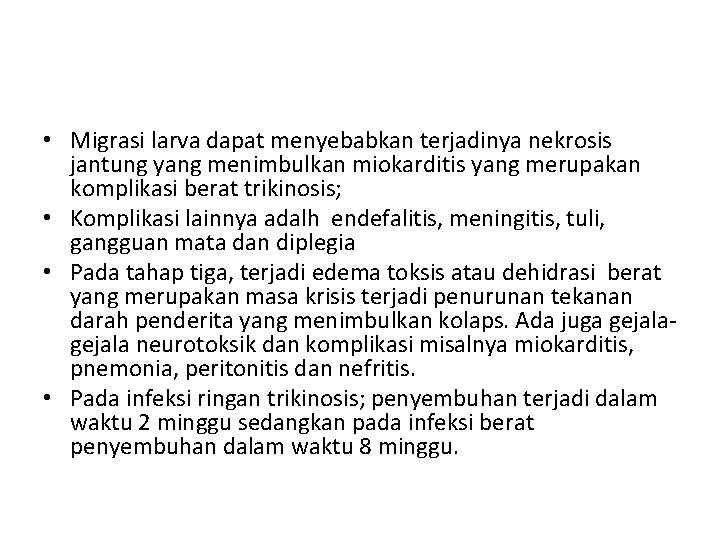  • Migrasi larva dapat menyebabkan terjadinya nekrosis jantung yang menimbulkan miokarditis yang merupakan