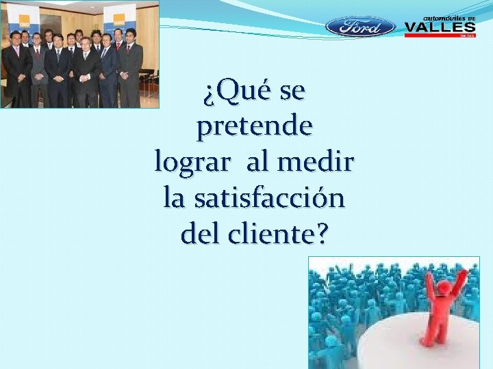 ¿Qué se pretende lograr al medir la satisfacción del cliente? 