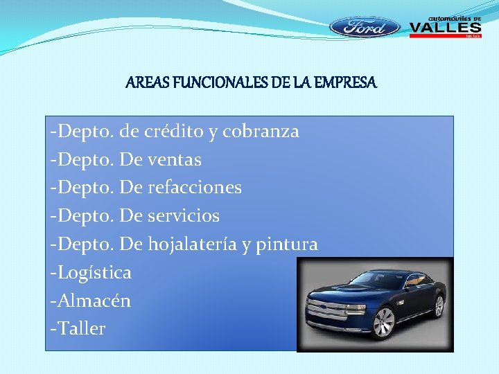 AREAS FUNCIONALES DE LA EMPRESA -Depto. de crédito y cobranza -Depto. De ventas -Depto.