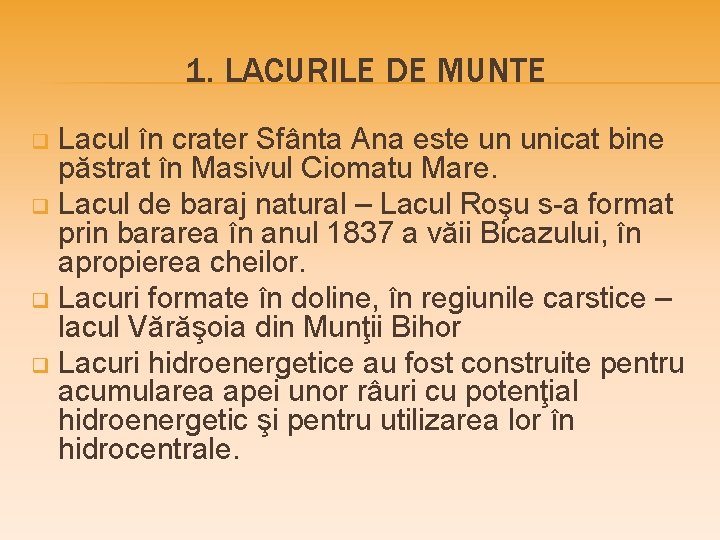 1. LACURILE DE MUNTE Lacul în crater Sfânta Ana este un unicat bine păstrat