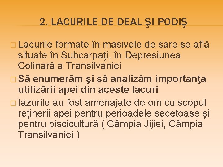 2. LACURILE DE DEAL ŞI PODIŞ � Lacurile formate în masivele de sare se