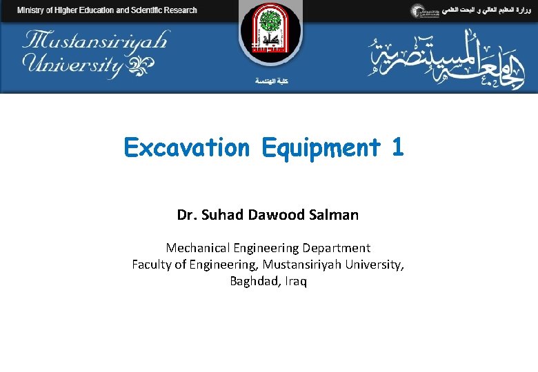 Excavation Equipment 1 Dr. Suhad Dawood Salman Mechanical Engineering Department Faculty of Engineering, Mustansiriyah