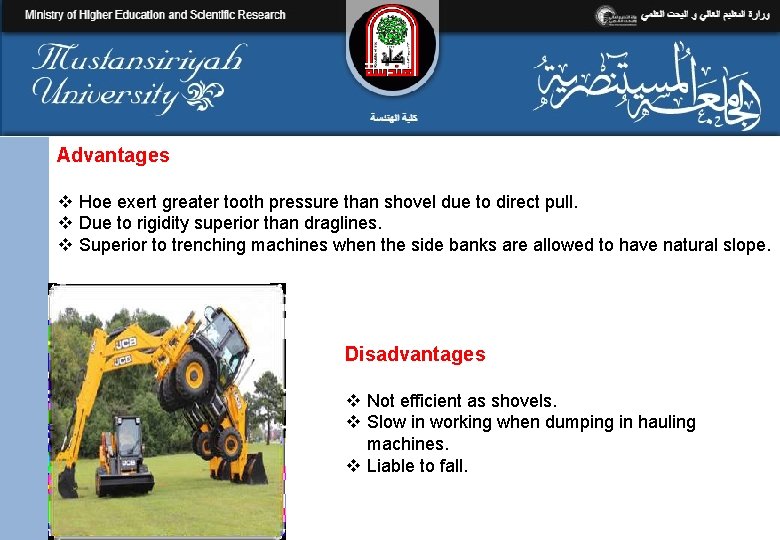 Advantages v Hoe exert greater tooth pressure than shovel due to direct pull. v