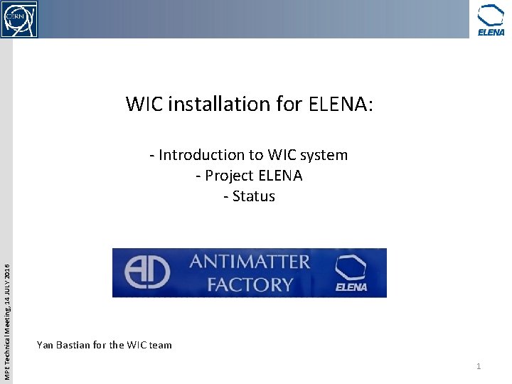 WIC installation for ELENA: MPE Technical Meeting, 14 JULY 2016 - Introduction to WIC