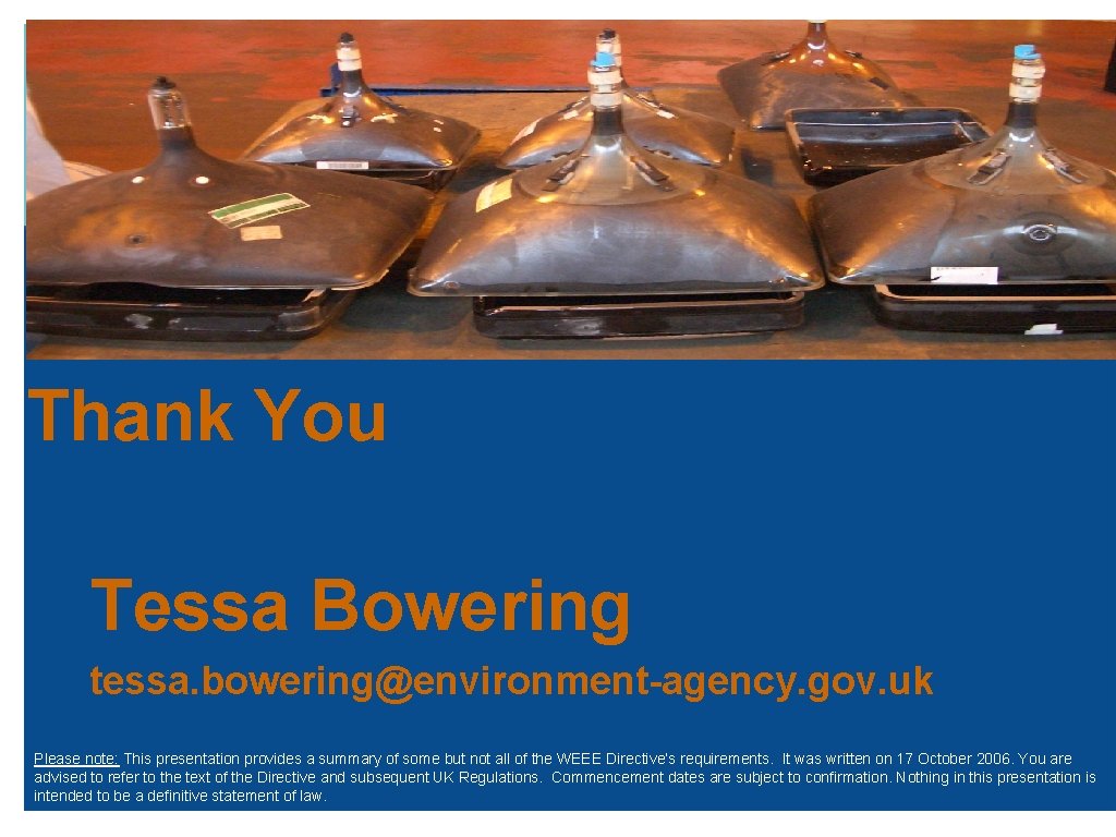 Thank You Tessa Bowering tessa. bowering@environment-agency. gov. uk Please note: This presentation provides a