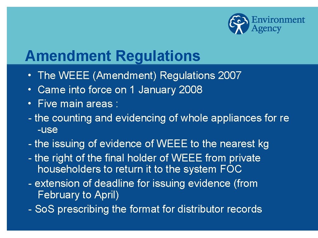 Amendment Regulations The WEEE (Amendment) Regulations 2007 h Came into force on 1 January