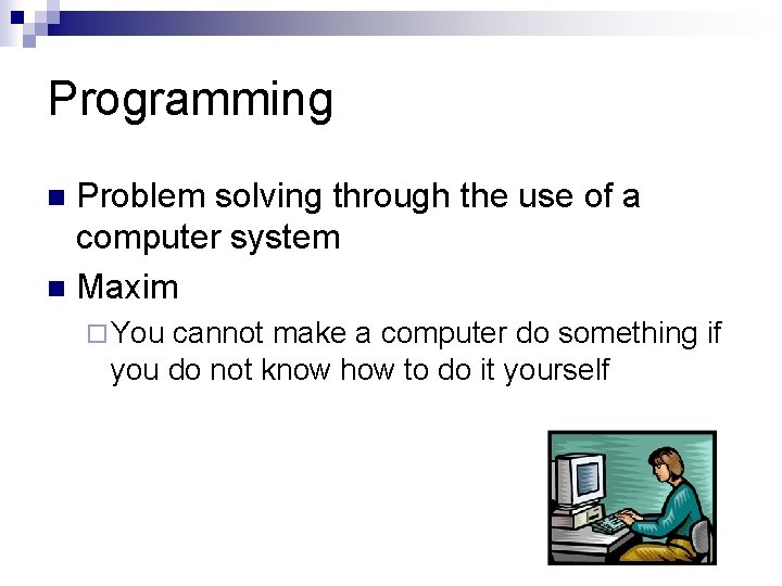 Programming Problem solving through the use of a computer system n Maxim n ¨