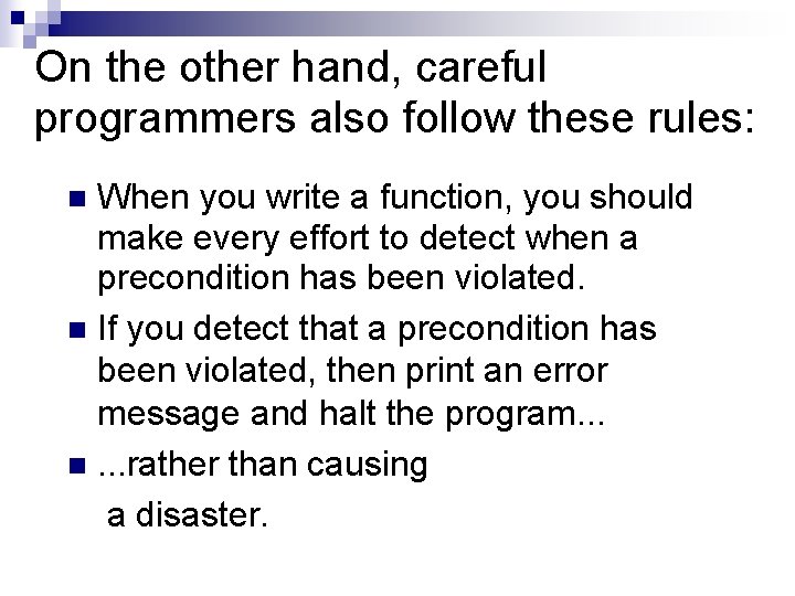 On the other hand, careful programmers also follow these rules: When you write a
