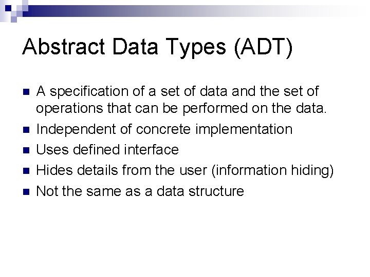 Abstract Data Types (ADT) n n n A specification of a set of data
