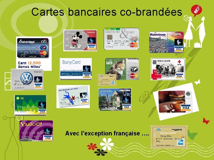 Cartes bancaires co-brandées Avec l’exception française …. 