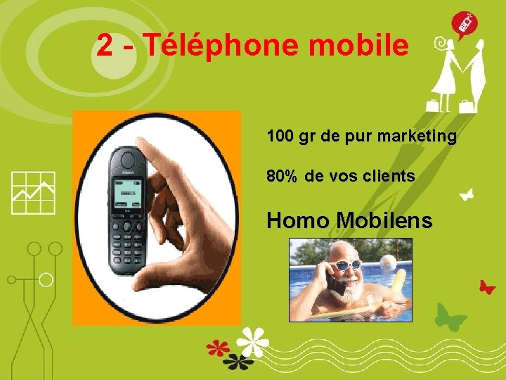 2 - Téléphone mobile 100 gr de pur marketing 80% de vos clients Homo