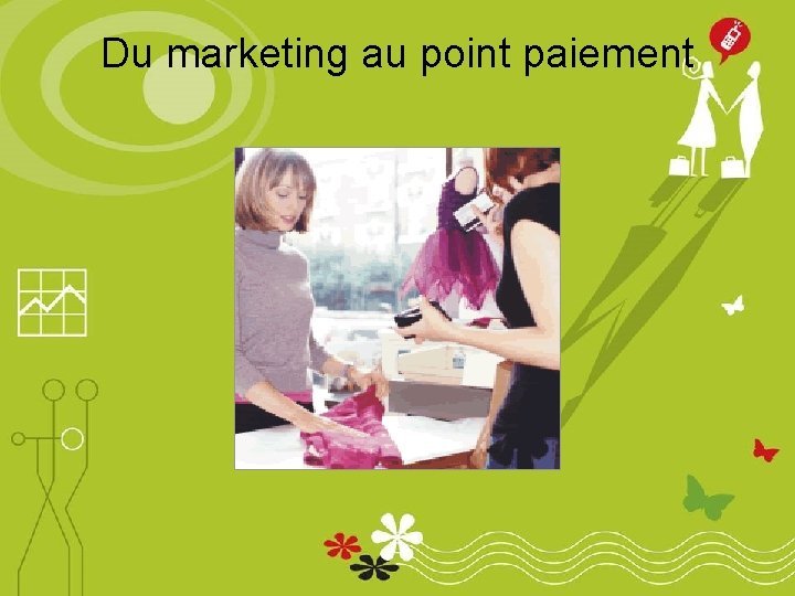 Du marketing au point paiement 