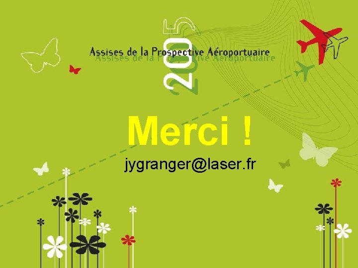Merci ! jygranger@laser. fr 