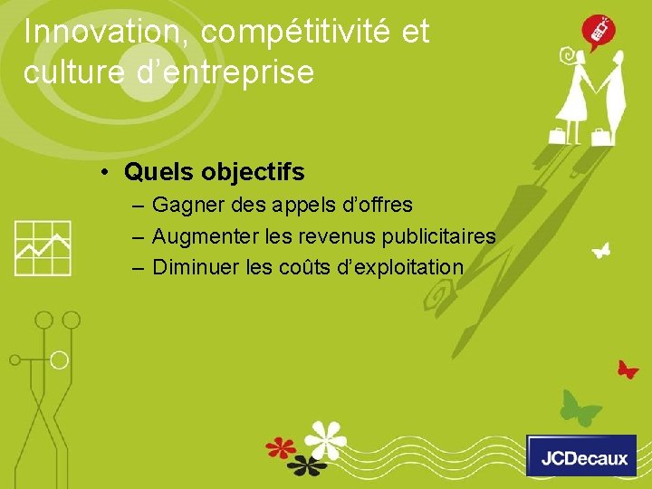 Innovation, compétitivité et culture d’entreprise • Quels objectifs – Gagner des appels d’offres –