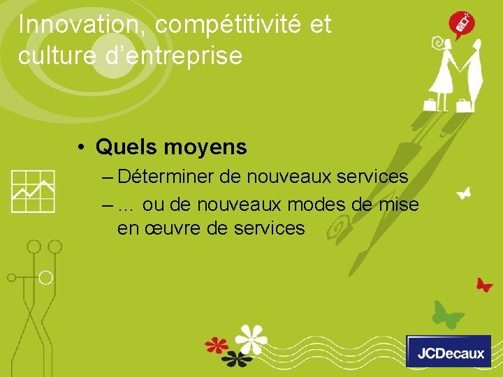 Innovation, compétitivité et culture d’entreprise • Quels moyens – Déterminer de nouveaux services –