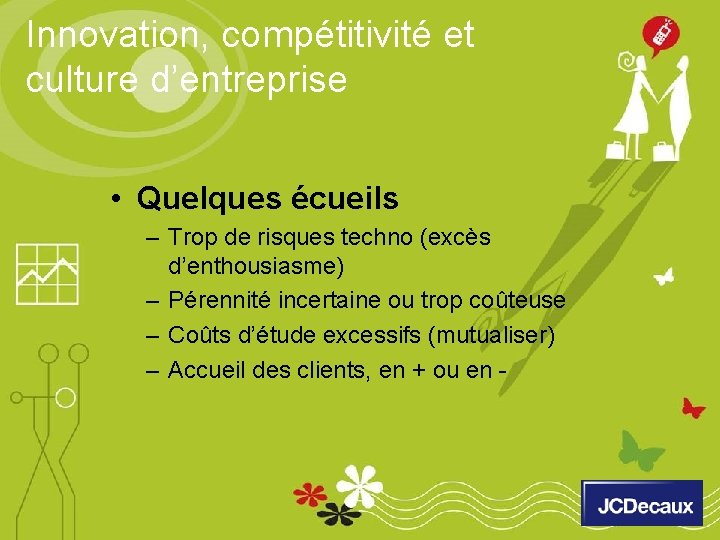 Innovation, compétitivité et culture d’entreprise • Quelques écueils – Trop de risques techno (excès