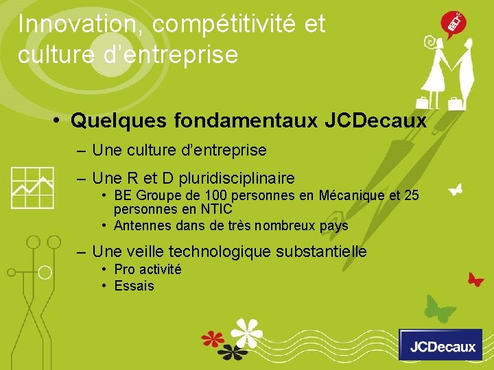 Innovation, compétitivité et culture d’entreprise • Quelques fondamentaux JCDecaux – Une culture d’entreprise –