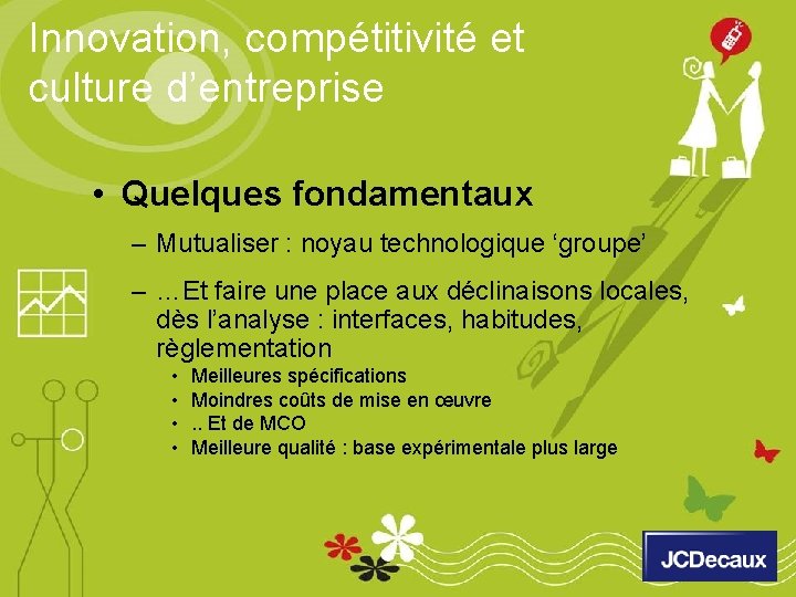 Innovation, compétitivité et culture d’entreprise • Quelques fondamentaux – Mutualiser : noyau technologique ‘groupe’