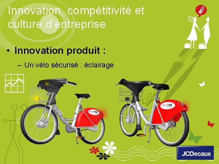 Innovation, compétitivité et culture d’entreprise • Innovation produit : – Un vélo sécurisé :