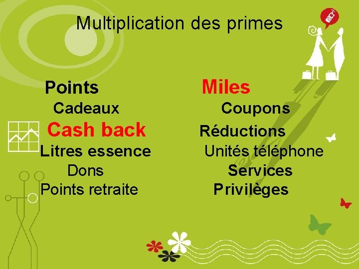 Multiplication des primes Points Cadeaux Cash back Litres essence Dons Points retraite Miles Coupons