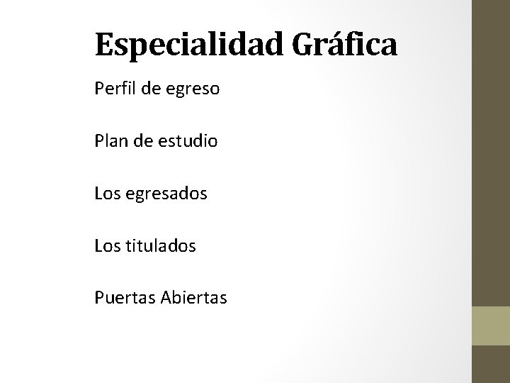 Especialidad Gráfica Perfil de egreso Plan de estudio Los egresados Los titulados Puertas Abiertas