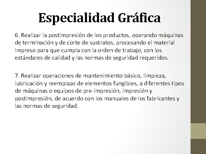 Especialidad Gráfica 6. Realizar la postimpresión de los productos, operando máquinas de terminación y