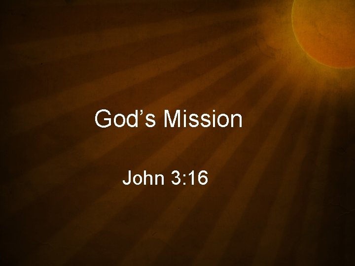 God’s Mission John 3: 16 
