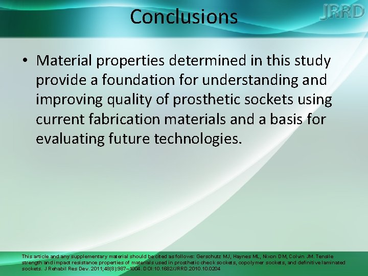 Conclusions • Material properties determined in this study provide a foundation for understanding and