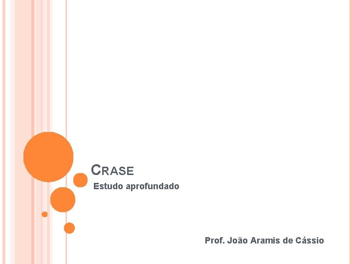 CRASE Estudo aprofundado Prof. João Aramis de Cássio 