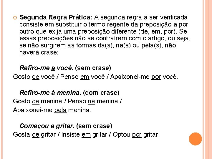  Segunda Regra Prática: A segunda regra a ser verificada consiste em substituir o