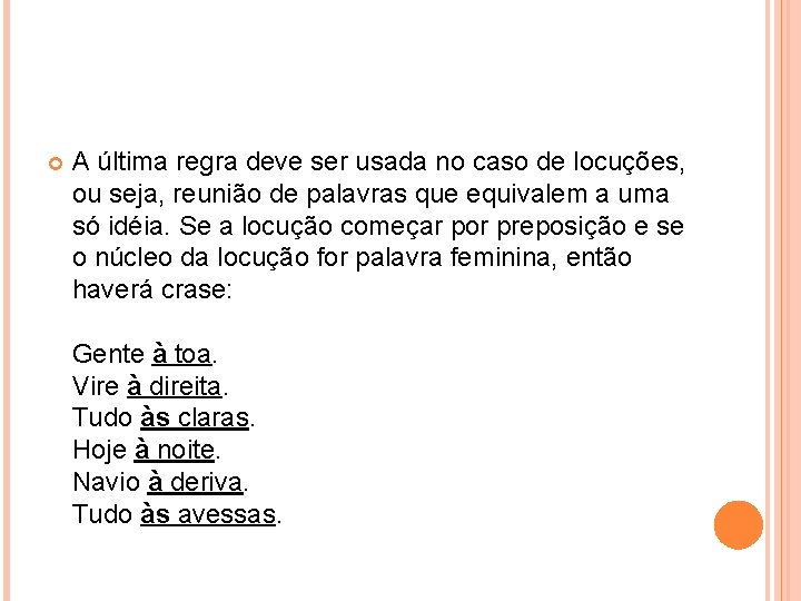  A última regra deve ser usada no caso de locuções, ou seja, reunião