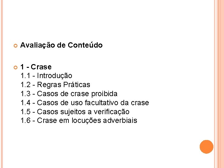  Avaliação de Conteúdo 1 - Crase 1. 1 - Introdução 1. 2 -