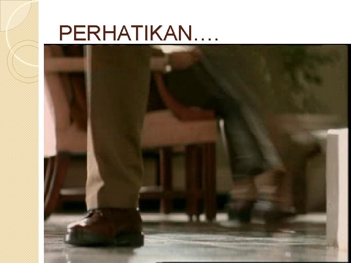 PERHATIKAN…. 