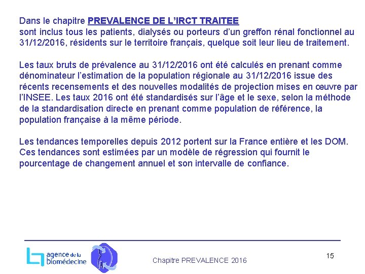 Dans le chapitre PREVALENCE DE L’IRCT TRAITEE sont inclus tous les patients, dialysés ou