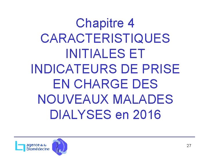 Chapitre 4 CARACTERISTIQUES INITIALES ET INDICATEURS DE PRISE EN CHARGE DES NOUVEAUX MALADES DIALYSES