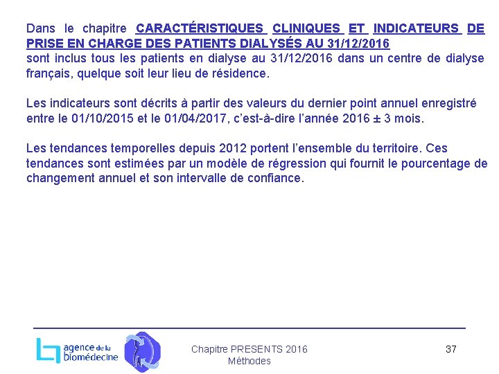 Dans le chapitre CARACTÉRISTIQUES CLINIQUES ET INDICATEURS DE PRISE EN CHARGE DES PATIENTS DIALYSÉS