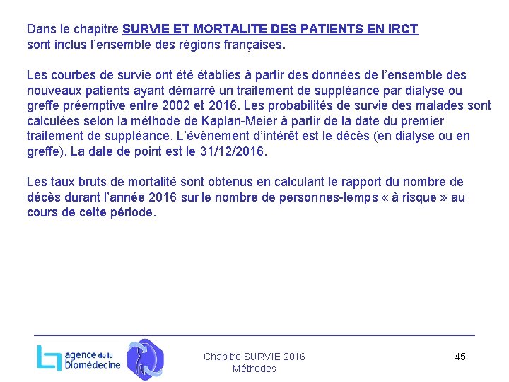 Dans le chapitre SURVIE ET MORTALITE DES PATIENTS EN IRCT sont inclus l’ensemble des