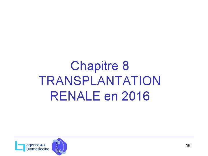 Chapitre 8 TRANSPLANTATION RENALE en 2016 59 