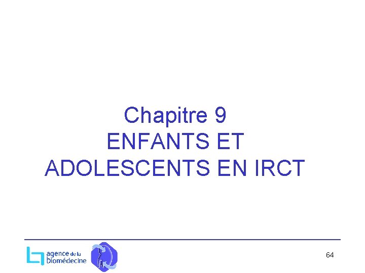 Chapitre 9 ENFANTS ET ADOLESCENTS EN IRCT 64 