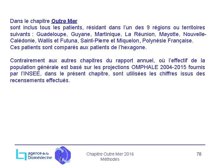 Dans le chapitre Outre Mer sont inclus tous les patients, résidant dans l’un des