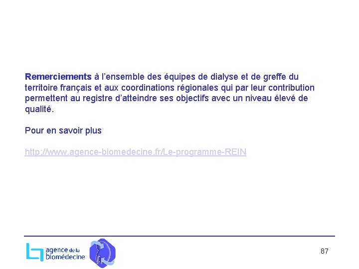 Remerciements à l’ensemble des équipes de dialyse et de greffe du territoire français et