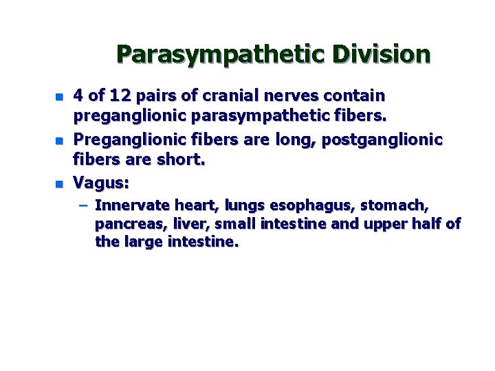 Parasympathetic Division n 4 of 12 pairs of cranial nerves contain preganglionic parasympathetic fibers.