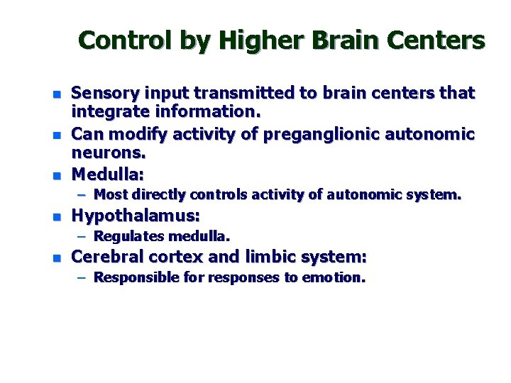 Control by Higher Brain Centers n n n Sensory input transmitted to brain centers