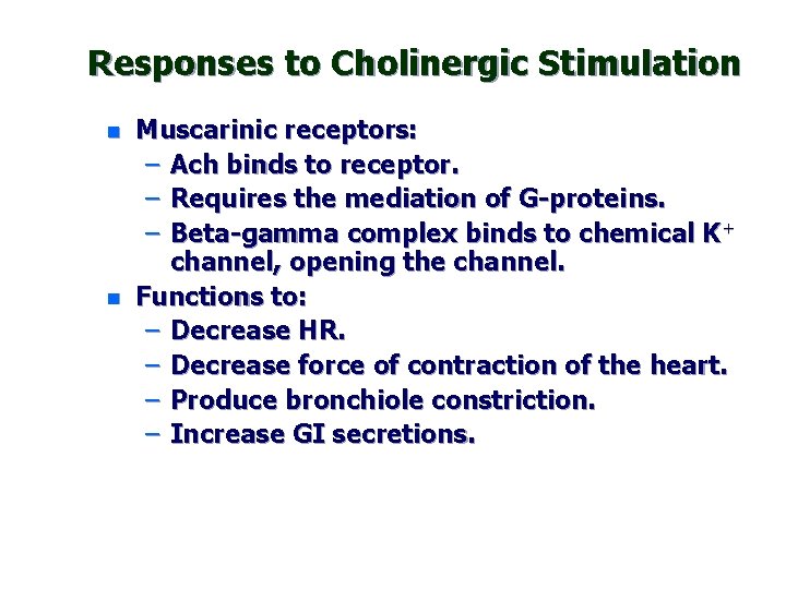 Responses to Cholinergic Stimulation n n Muscarinic receptors: – Ach binds to receptor. –