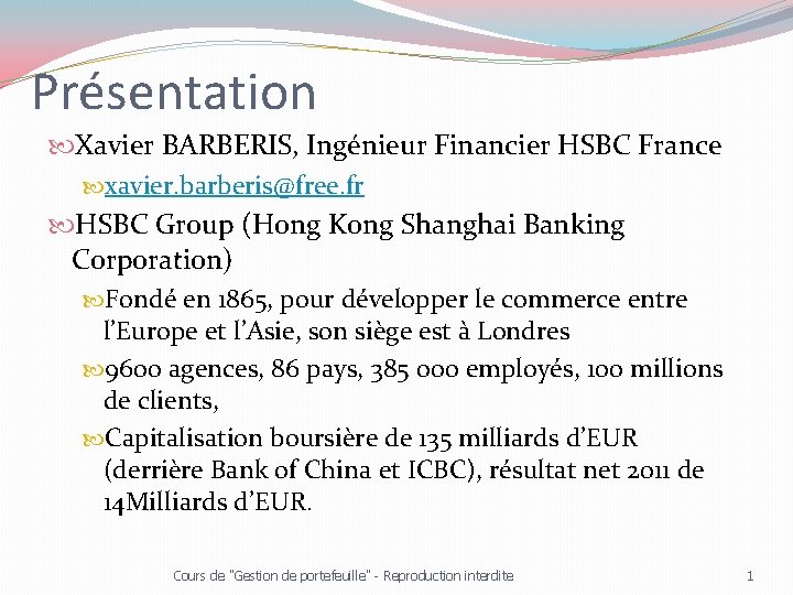 Présentation Xavier BARBERIS, Ingénieur Financier HSBC France xavier. barberis@free. fr HSBC Group (Hong Kong