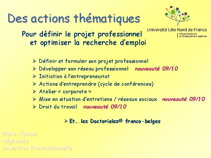Des actions thématiques Pour définir le projet professionnel et optimiser la recherche d’emploi Ø
