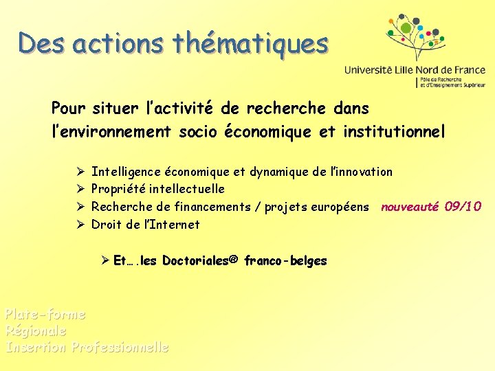 Des actions thématiques Pour situer l’activité de recherche dans l’environnement socio économique et institutionnel